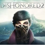 Dishonored 2 por fin sale con problemas de rendimiento